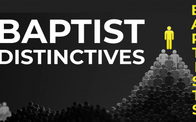 Baptist Distinctive – Conclusion